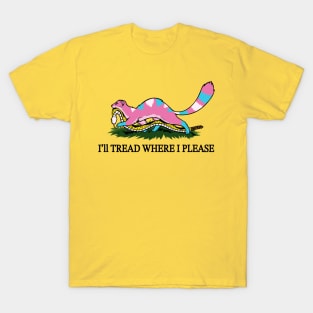 I’ll Tread Where I Please T-Shirt